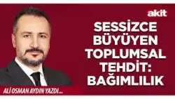 Yeni Akit - Ali Osman Aydın: Sessizce büyüyen toplumsal tehdit: Bağımlılık Yeni Akit - Ali Osman Aydın: Sessizce büyüyen toplumsal tehdit: Bağımlılık