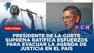 Presidente de la Corte Suprema ratifica esfuerzos para evacuar la agenda de justicia en el país