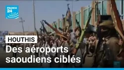Yémen : des aéroports saoudiens ciblés par les Houthis • FRANCE 24