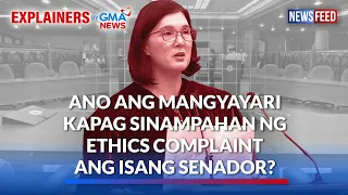 Ano ang mangyayari kapag sinampahan ng ethics complaint ang isang senador? | GMA News Feed