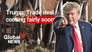 Is a Canada-U.S. trade deal coming “fairly soon,” as Trump says?