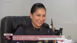 Homenagem ao Dia da Mulher; Cadeia Neles mostra a força feminina na segurança pública