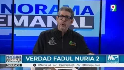 “Verdad Fadul Nuria”  | Panorama Semanal