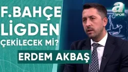 Erdem Akbaş: "İstişare Toplantısındaki Genel Fikir, Fenerbahçe’nin Lige Devam Etmesi Yönündeydi"