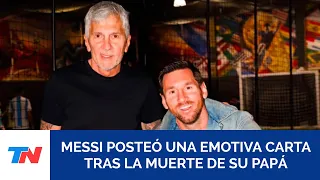Messi publicó una desgarradora carta tras la muerte de su papá: "No sé qué voy a hacer sin vos"