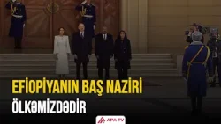 Abiy Əhməd Əlinin rəsmi qarşılanma mərasimi olub | APA TV