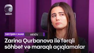 Zarina Qurbanova ilə fərqli söhbət və maraqlı açıqlamalar
