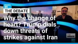 Why the change of heart? Trump dials down threats of strikes against Iran • FRANCE 24 English