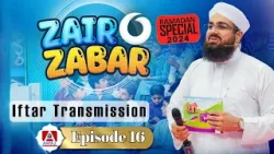 Zair o Zabar Ep16 | Iftar Transmission || Awaz Ent