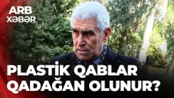 ARB XƏBƏR – Plastik qablara qadağa gündəmdə – Ətraf mühit və sağlamlıq belə qorunacaq