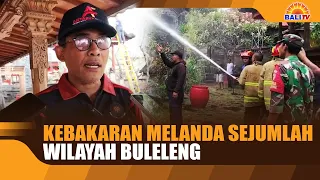 FIRES SWEEP THROUGH VARIOUS AREAS IN BULELENG