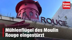 Mühlenflügel des Moulin Rouge eingestürzt | krone.tv NEWS