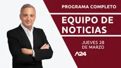 Carlos Carrascosa + Martín Tetaz + López Murphy #EquipoDeNoticias l Programa Completo 28/03/2024