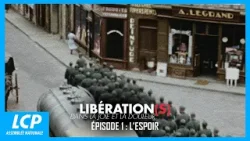 Libération(s), dans la joie et la douleur (1/3) : l'espoir | Documentaire complet LCP