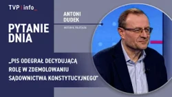 Antoni Dudek: PiS played a decisive role in dismantling constitutional justice | QUESTION OF THE DAY