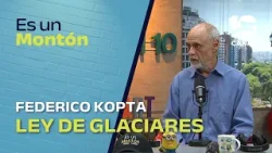Federico Kopta sobre la audiencia pública por la Ley de Glaciares | ES UN MONTÓN! Federico Kopta sobre la audiencia pública por la Ley de Glaciares | ES UN MONTÓN!