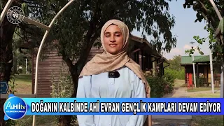 DOĞANIN KALBİNDE AHİ EVRAN GENÇLİK KAMPLARI DEVAM EDİYOR