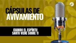Cuando el Espíritu Santo viene sobre ti | Cápsulas de Avivamiento | Podcast Cristiano | Avivamiento