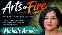 Arts on Fire -  Michelle Amador