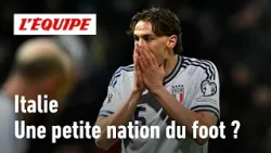 Football : L'Italie est-elle désormais une petite nation ?