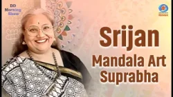 DD Morning Show | Srijan | Mandala Art | Suprabha | DD National