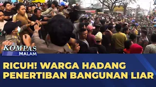 Ricuh! Penertiban Bangunan Liar di Bekasi Jabar Ditunda | KOMPAS MALAM