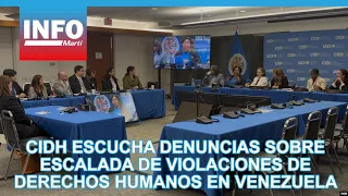 IACHR hears reports on escalating human rights violations in Venezuela