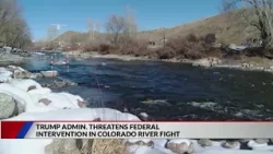 Trump Administration threatens federal intervention in Colorado River water rights conversation