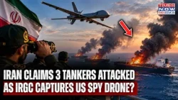 Iran Claims 3 Tankers Trying To Leave Unauthorised Hormuz Route Hit As IRGC Captures US Spy Drone?