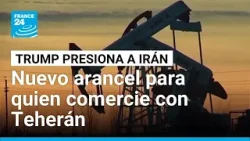 Trump amenaza con más aranceles a quienes comercien con Irán