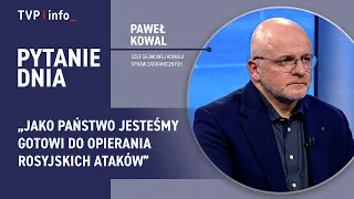 Paweł Kowal: As a state, we are ready to repel Russian attacks | QUESTION OF THE DAY