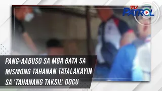 Pang-aabuso sa mga bata sa mismong tahanan tatalakayin sa 'Tahanang Taksil' docu | TV Patrol