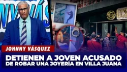 Johnny Vásquez: Young man accused of robbing a jewelry store in Villa Juana arrested | El Garrote