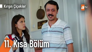 11. Kısa Bölüm | Kırgın Çiçekler