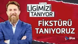 Fikstürü Tanıyoruz | Erman Özgür ile Ligimizi Tanıyor #24