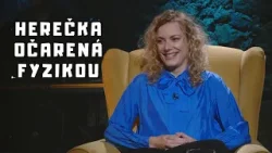 POD JAVISKOM | HEREČKA OČARENÁ FYZIKOU