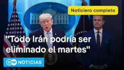? DW Noticias 6 de abril: Trump amenaza a Irán con la aniquilación si no abre el estrecho de Ormuz