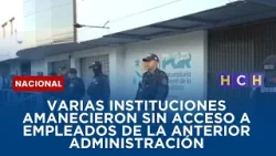 Varias instituciones amanecieron sin acceso a empleados de la anterior administración Varias instituciones amanecieron sin acceso a empleados de la anterior administración