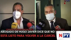 Hugo Javier's lawyer says he is not ready to return to jail