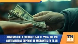 Remesas en la cuerda floja: el 20% del PIB guatemalteco depende de migrantes en EE.UU.