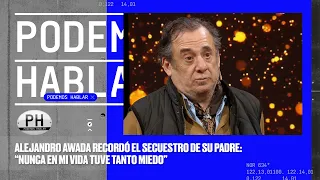 Alejandro Awada recordó el secuestro de su padre y cómo marcó su trabajo | PH Podemos Hablar