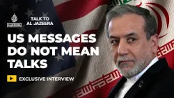 US messages via Witkoff and intermediaries are not negotiations: Araghchi | Talk to Al Jazeera