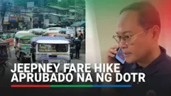 Jeepney fare hike aprubado na ng DOTr