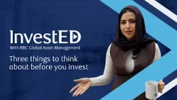 InvestED with RBC GAM: Three things to think about before you invest