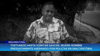 Tortured until vomiting blood: man allegedly murdered by police in San Cristóbal