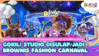 [FULL] Para Model Berkumpul, Studio Disulap Jadi Brownis Fashion Carnaval! - BROWNIS (07/08/26)