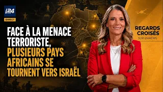 Facing the Terrorist Threat, Several African Countries Turn to Israel - Cross Perspectives