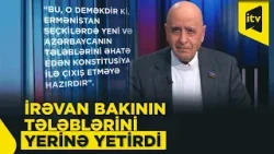 “Ermənistan seçkilərdə Azərbaycanın tələblərini əhatə edən konstitusiya ilə çıxış etməyə hazırdır”