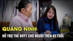 Quảng Ninh: Hỗ trợ thẻ BHYT cho người trên 65 tuổi