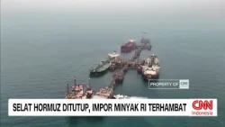 Selat Hormuz Ditutup, Impor Minyak RI Terhambat